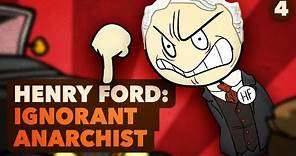 Henry Ford: Ignorant Anarchist - US History - Part 4 - Extra History