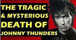 Johnny Thunders The Tragic & Mysterious Death of the New York Dolls, Heartbreakers Musician