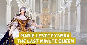Marie Leszczynska | The Last Minute Queen