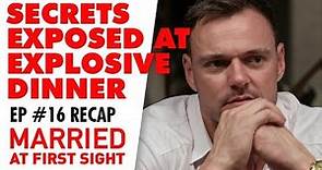 Ep 16 Recap: Rumour causes chaos at the Dinner Party | MAFS 2019