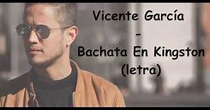 Vicente García - Bachata En Kingston (letra)