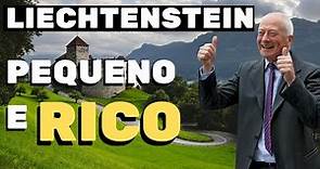 Como um PAÍS TÃO PEQUENO FICOU TÃO RICO. Conheça Liechtenstein