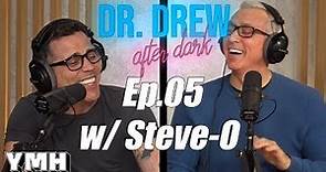 Dr. Drew After Dark w/ Steve-O - Ep. 05