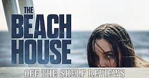 The Beach House Review - Off The Shelf Reviews