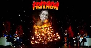 FRITADA COM DEDÉ SANTANA (COMPLETO)