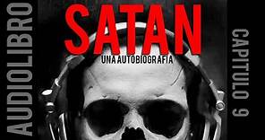 Satán, Una autobiografía - Capítulo 9: Volver a la revelación. [Audiolibro]