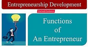 Functions of an Entrepreneur | Entrepreneurship Development | Innovation and Entrepreneurship