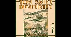 Tom Swift in Captivity (FULL Audio Book) (1/3)