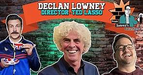 Ted Lasso TV Director and Emmy Award Winner, Declan Lowney