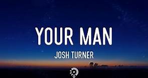 Josh Turner - Your Man (Lyrics) Baby, lock the door and turn the lights down low