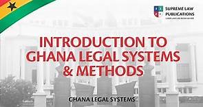 INTRO TO GHANA LEGAL SYSTEMS