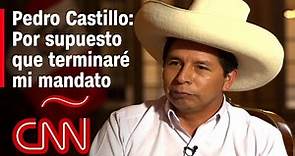 Pedro Castillo en CNN desde Perú: No soy un político, no fui entrenado para ser presidente