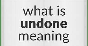 Undone | meaning of Undone