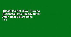 [Read] It's Not Okay: Turning Heartbreak into Happily Never After  Best Sellers Rank : #1