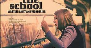 The School - Wasting Away And Wondering