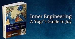 Inner Engineering: A Yogi’s Guide to Joy | Sadhguru