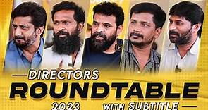 Directors Roundtable 2023 (with SUBTITLE) | Vetrimaaran | Ameer | Mohan Raja | SU Arun | Nithilan