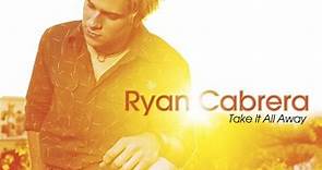 Ryan Cabrera - Take It All Away