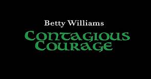 Betty Williams Contagious Courage Trailer