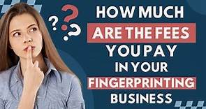 The Hidden Costs of Running a Fingerprinting Business - Are You Prepared?