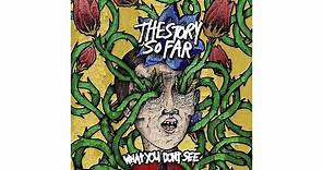 The Story So Far - What You Don't See [Full Album]