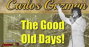 Carlos Guzman - The Good Old Days! / Classic Tejano