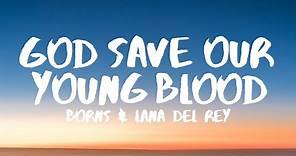 BØRNS, Lana Del Rey - God Save Our Young Blood (Lyrics)