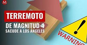 Terremoto de magnitud 4 sacude a Los Ángeles, California