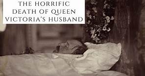 The HORRIFIC Death Of Queen Victoria's Husband