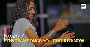 [essentials] 6 Ethiopian Songs You Should Know