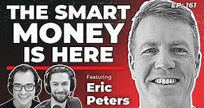 161 - The Smart Money is Here | Eric Peters
