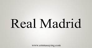 How To Say Real Madrid