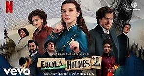The Enola Holmes Detective Agency | Enola Holmes 2 (Music from the Netflix Film)