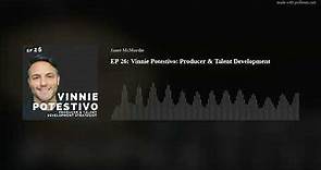 Vinnie Potestivo: Producer & Talent Development Strategist (Audio Only)