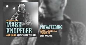 Mark Knopfler - Privateering (Live, Privateering Tour 2013)