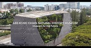 Lee Kong Chian Natural History Museum - Museum for the Future