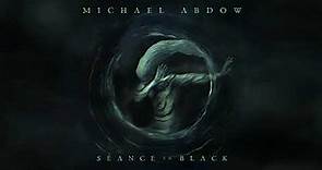 Michael Abdow - Séance In Black (Part I) (Official Visualizer)