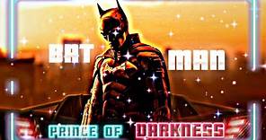 [4K] The Batman | PRINCE OF DARKNESS | EDIT