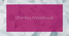 Stanley Meadows - appearance