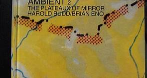The Plateaux Of Mirror / Harold Budd, Brian Eno