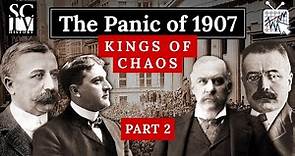 The Panic Of 1907: The Kings of Chaos, Part 2 | Wall Street History | SCTV History