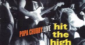 Popa Chubby - Live - Hit The High Hard One