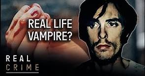 The Vampire Killer: The Horrific Crimes Of Richard Chase | World’s Most Evil Killers | Real Crime