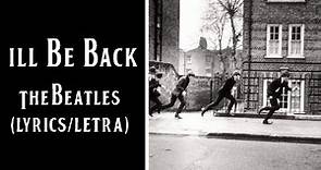 I'll Be Back - The Beatles (Lyrics/Letra)