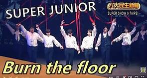 SUPER JUNIOR【Burn the floor】 SUPER SHOW 9:ROAD-TAIPEI 台北演唱會 2022/11/25