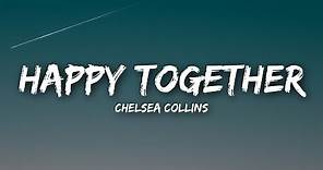 Chelsea Collins - Happy Together (Lyrics / Lyrics Video)