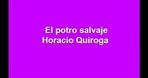 El potro salvaje -Horacio Quiroga-Audiolibro Cuento completo