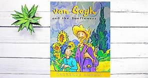 Van Gogh and the Sunflowers - Read Aloud Story Book Inspired By Vincent van Gogh