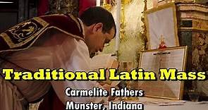 TRADITIONAL LATIN MASS - CARMELITE FATHERS - Munster, Indiana