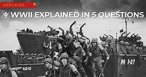 Explained In 5 Questions: World War II | Encyclopaedia Britannica